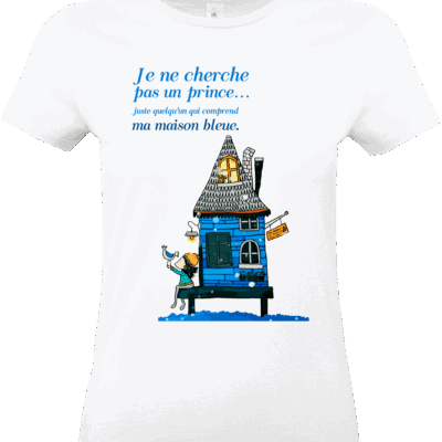 T-shirt femme blanc avec illustration de maison bleue et citation “Je ne cherche pas un prince… juste quelqu’un qui comprend ma maison bleue.” création Abi Illustration