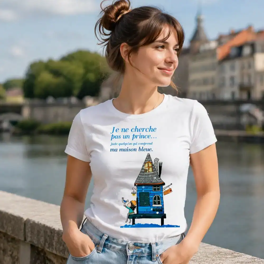 t shirt femme – je ne cherche pas un prince, juste quelqu’un qui comprend ma maison bleue 💙