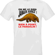 T-shirt humour “Bien à point, le Pangolin !” blanc