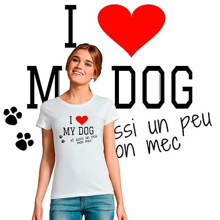 T-shirt femme humour avec inscription I LOVE MY DOG et un peu aussi mon mec