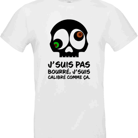 T-shirt BLANC humour J’suis pas bourré j’suis calibré comme ça – Pilou Shop 64