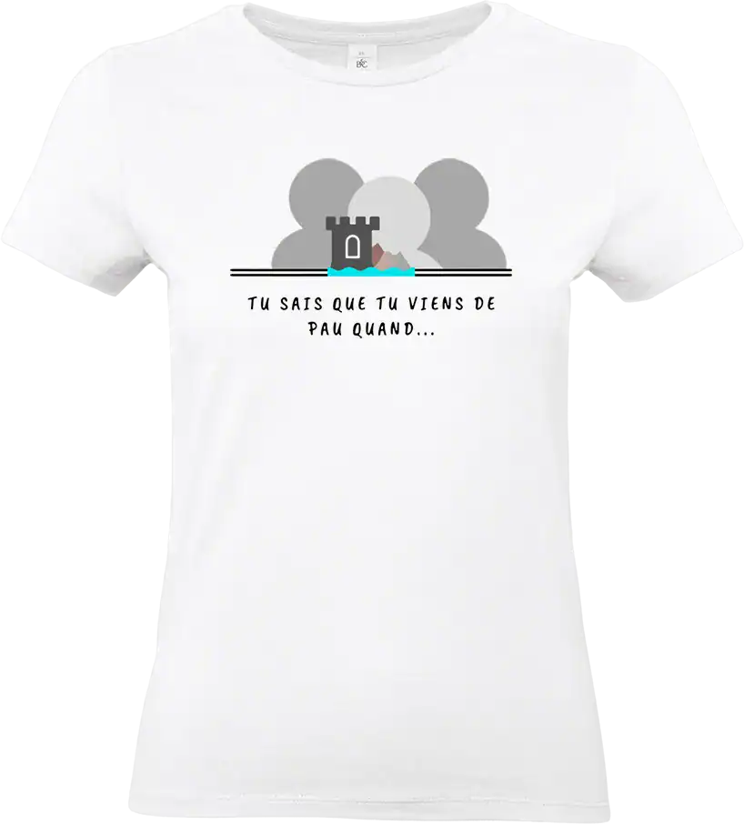 t shirt femme “tu sais que tu viens de pau quand…” – Édition officielle facebook🔥