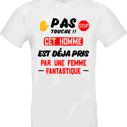 T-shirt humour “Pas touche !! Cet homme est déjà pris par une femme fantastique” blanc
