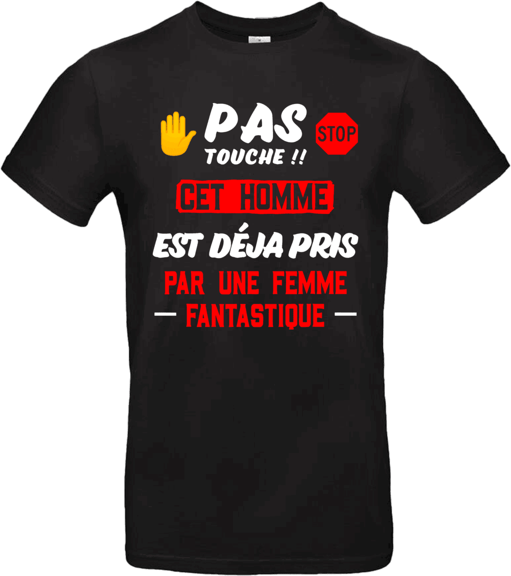 T-shirt humour “Pas touche !! Cet homme est déjà pris par une femme fantastique” noir