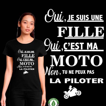 t-shirt noir femme bio oui je suis une fille oui je suis motarde oui c'est ma moto non tu peux pas la piloter