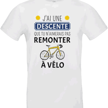 T-shirt blanc humoristique avec inscription “J’ai une descente que tu n’aimerais pas remonter à vélo” et dessin d’un vélo jaune