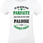 T-shirt femme blanc “Je ne suis pas parfaite mais je suis Paloise” avec texte noir et vert