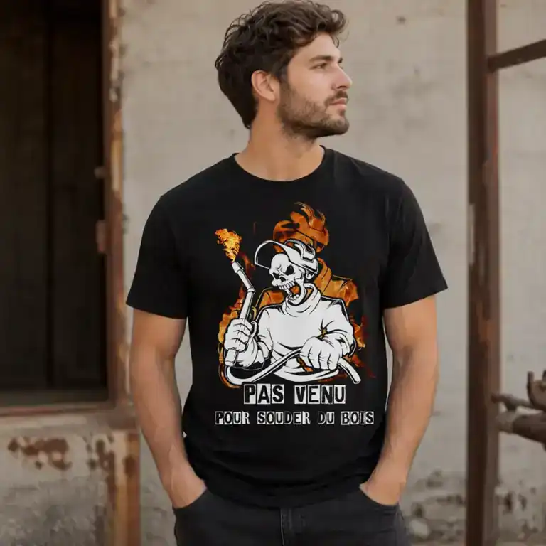 t shirt soudeur “pas venu pour souder du bois”