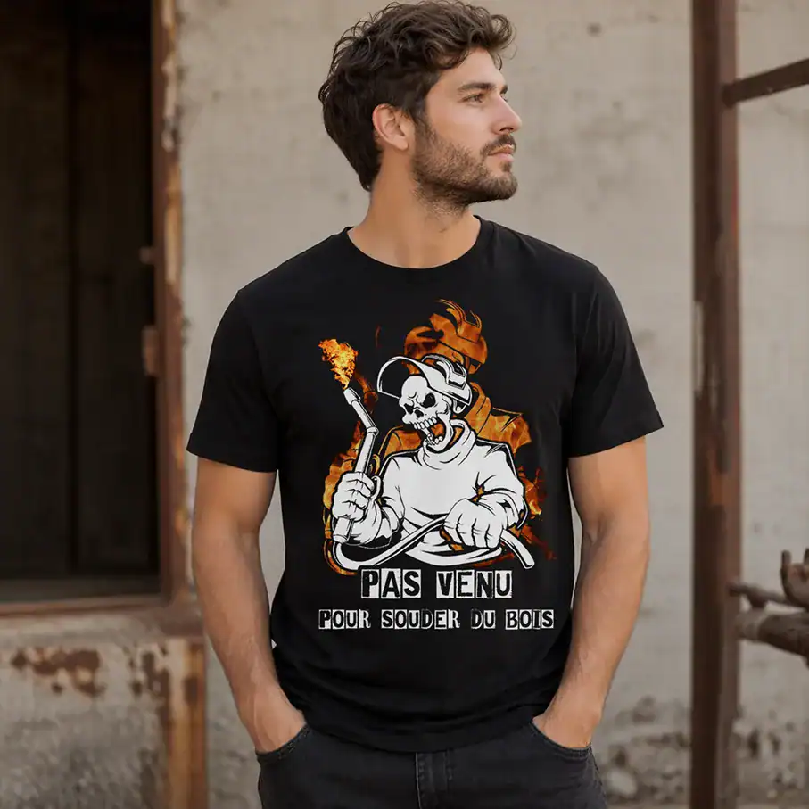 t shirt soudeur “pas venu pour souder du bois”