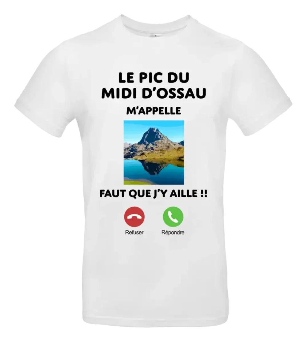 T-shirt humour Le Pic du Midi d Ossau m appelle design montagne Béarn Pilou Shop 64 homme blanc