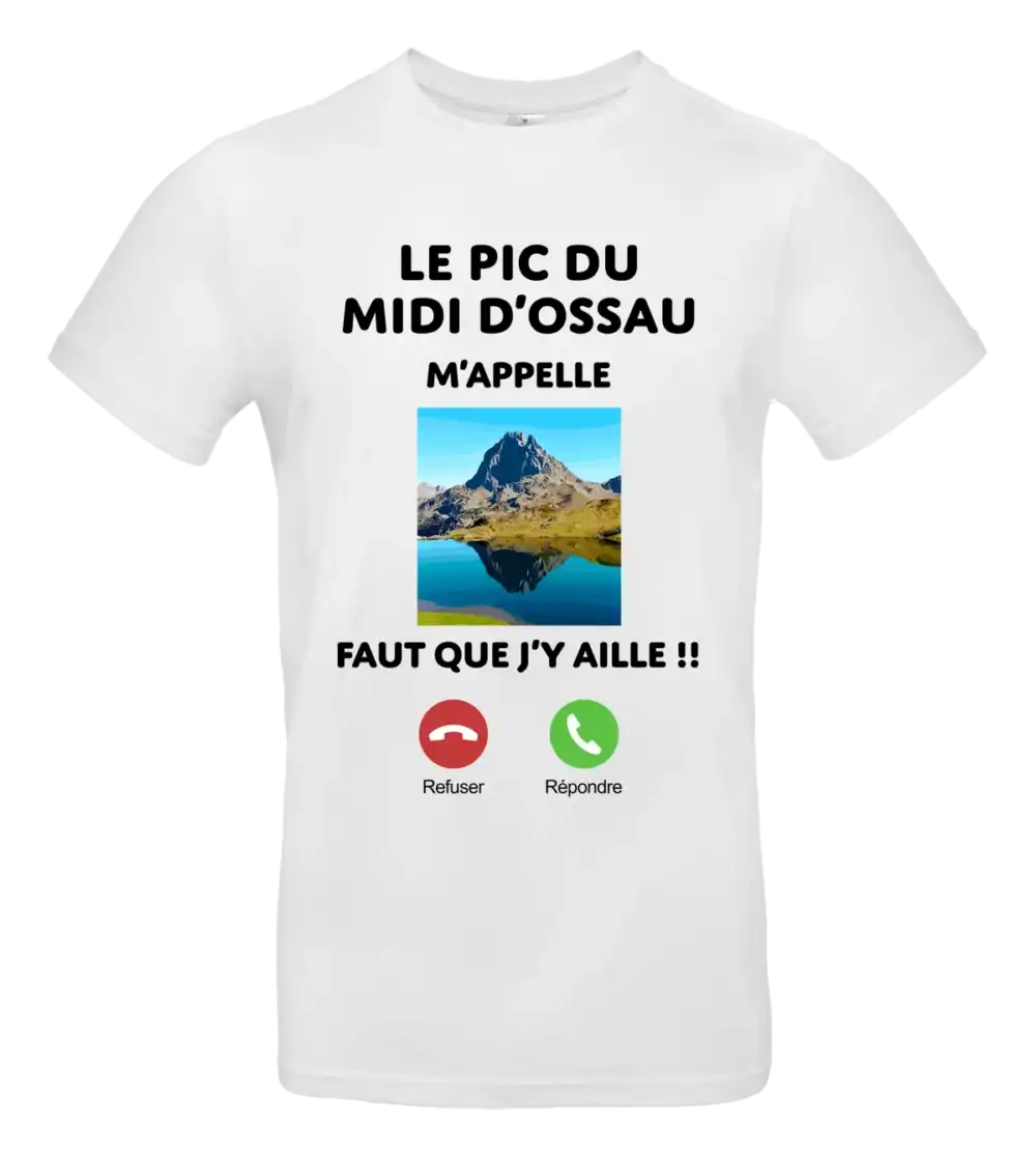 T-shirt humour Le Pic du Midi d Ossau m appelle design montagne Béarn Pilou Shop 64 homme blanc