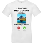 T-shirt humour Le Pic du Midi d Ossau m appelle design montagne Béarn Pilou Shop 64 homme blanc