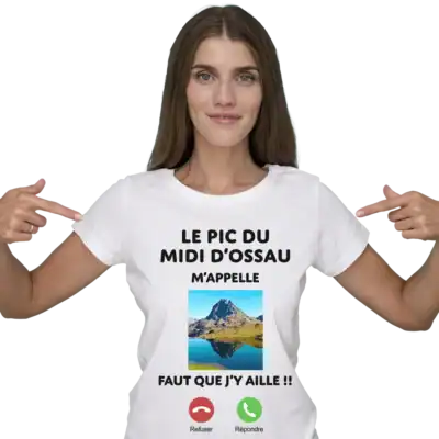 T-shirt humour Le Pic du Midi d Ossau m appelle design montagne Béarn Pilou Shop 64 porté par une bearnaise