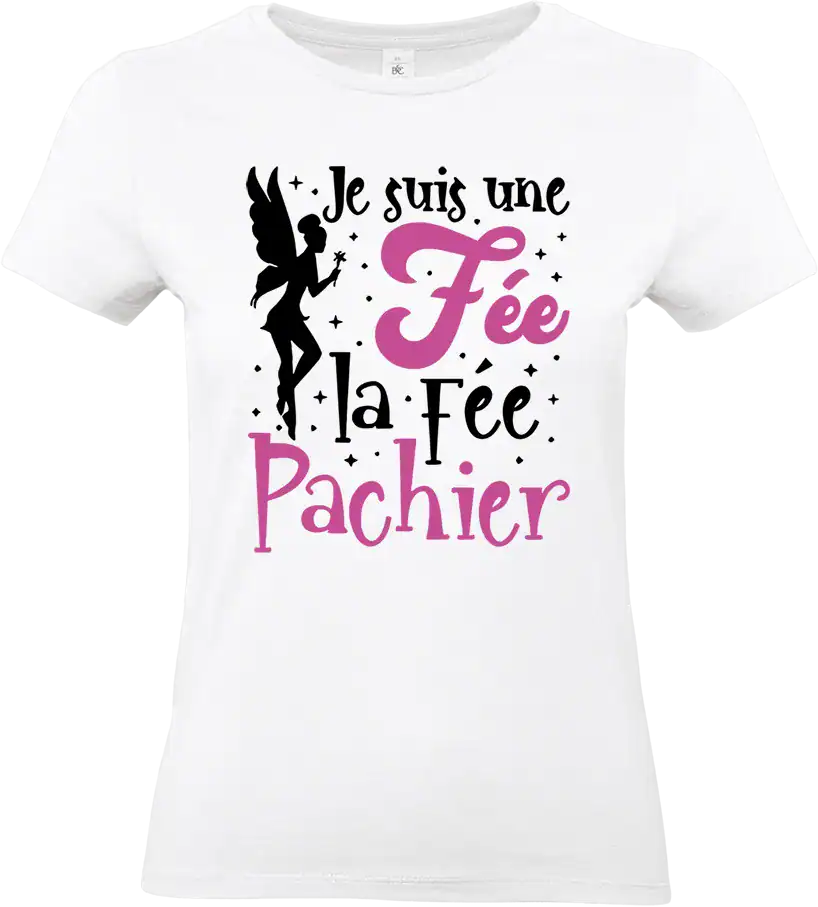 t shirt blanc femme humour “je suis une fée… la fée pachier