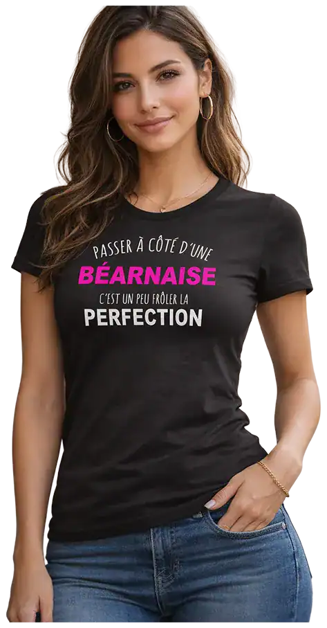 T-shirt Femme Béarnaise – Passer à côté d’une Béarnaise… Perfection