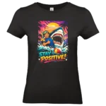 t shirt femme noir stay positive illustration requin humour impression dtf premium
